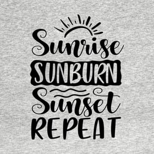 Sunrise Sunburn Sunset Repeat. T-Shirt